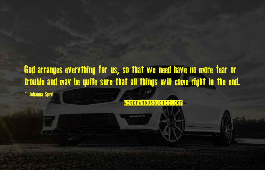 Right And Life Quotes By Johanna Spyri: God arranges everything for us, so that we Right And Life Quotes By Johanna Spyri: God arranges everything for us, so that we