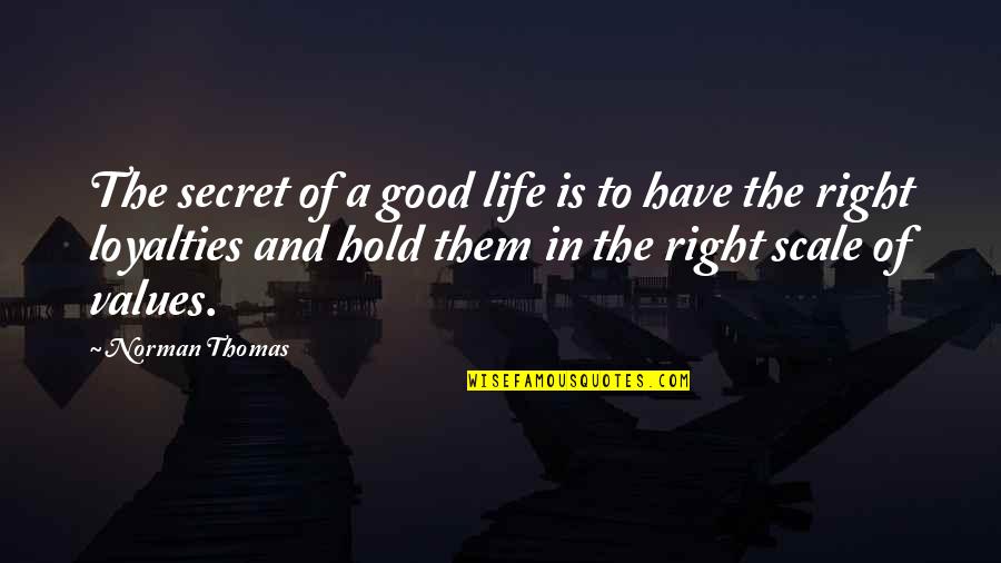 Right And Life Quotes By Norman Thomas: The secret of a good life is to