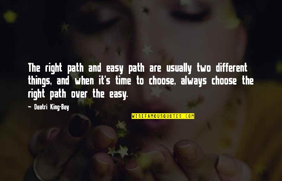 Right And Wrong Path Quotes By Deatri King-Bey: The right path and easy path are usually