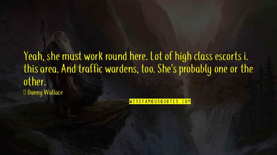 Right And Wrong Tumblr Quotes By Danny Wallace: Yeah, she must work round here. Lot of