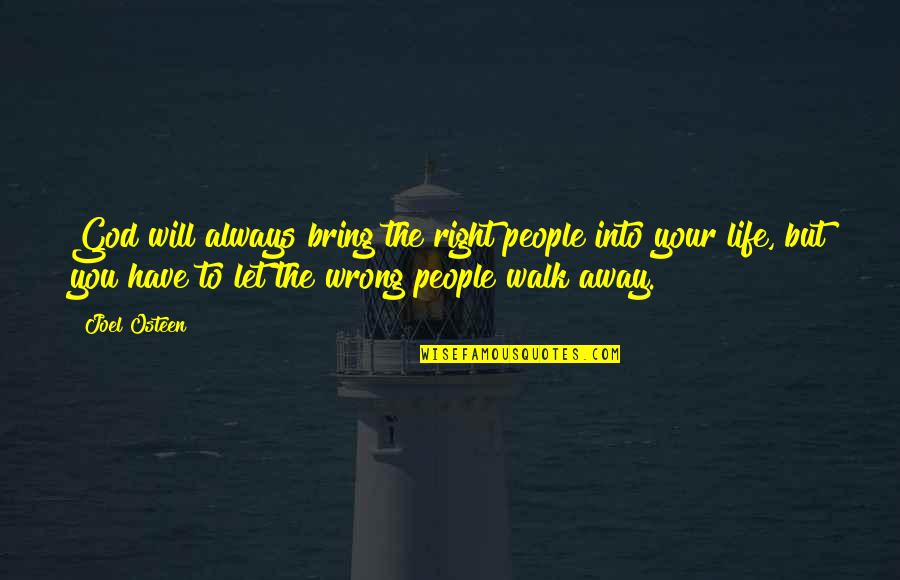 Right But Wrong Quotes By Joel Osteen: God will always bring the right people into