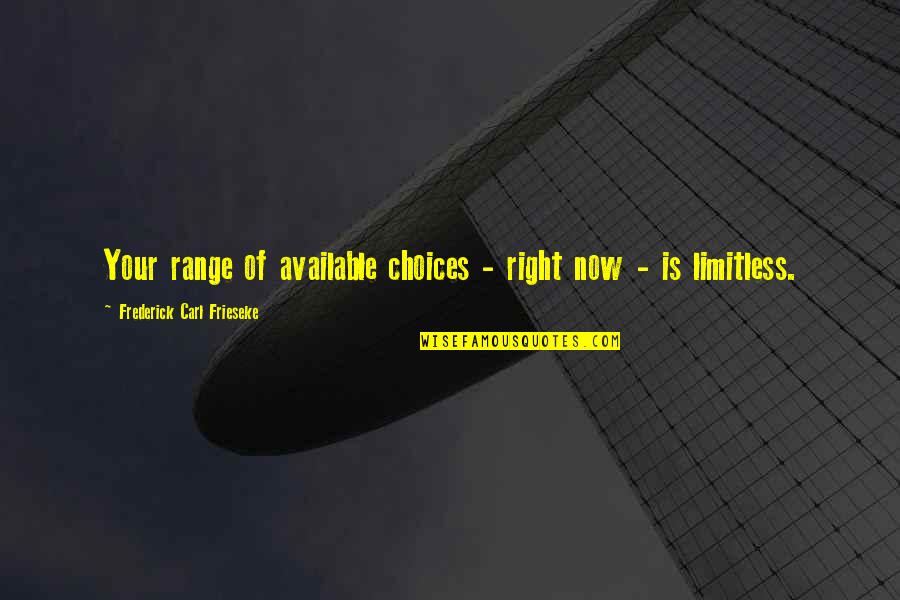 Right Choices Quotes By Frederick Carl Frieseke: Your range of available choices - right now