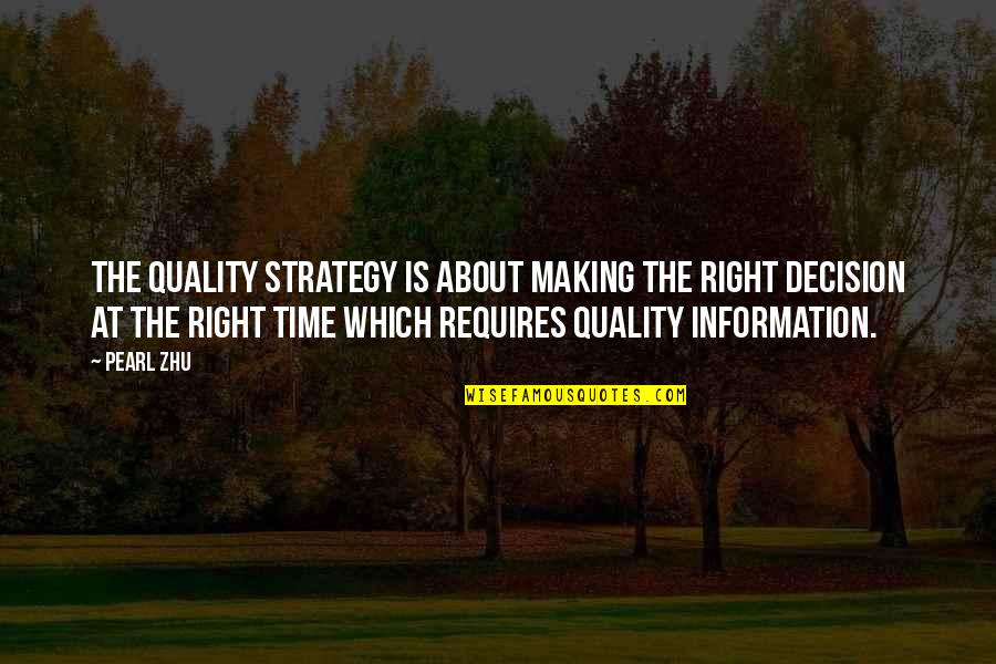 Right Decision At Right Time Quotes By Pearl Zhu: The quality strategy is about making the right