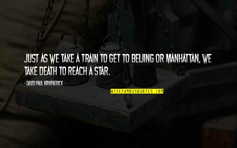 Right Eye Jumping Quotes By David Paul Kirkpatrick: Just as we take a train to get Right Eye Jumping Quotes By David Paul Kirkpatrick: Just as we take a train to get