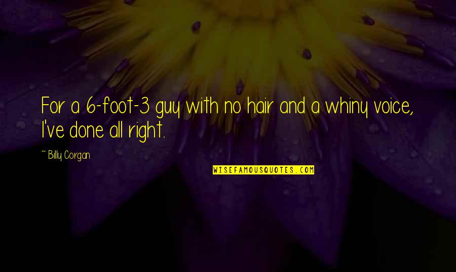 Right Foot Quotes By Billy Corgan: For a 6-foot-3 guy with no hair and