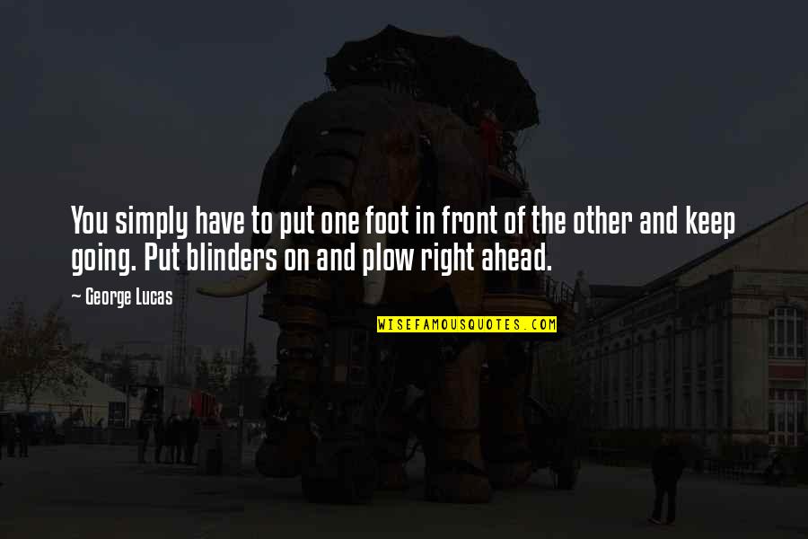 Right Foot Quotes By George Lucas: You simply have to put one foot in