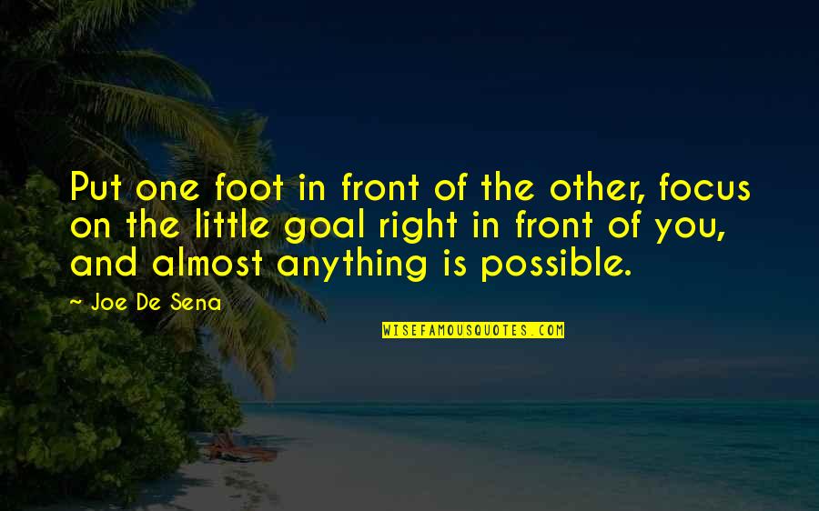 Right Foot Quotes By Joe De Sena: Put one foot in front of the other,