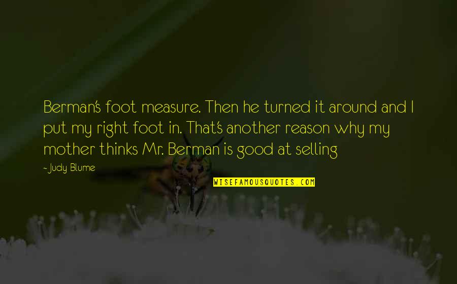 Right Foot Quotes By Judy Blume: Berman's foot measure. Then he turned it around Right Foot Quotes By Judy Blume: Berman's foot measure. Then he turned it around