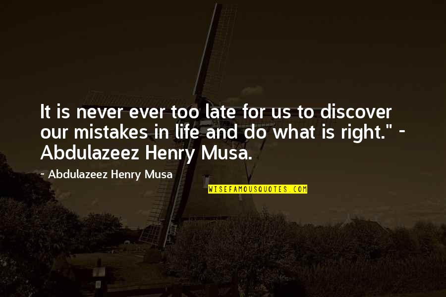Right For Life Quotes By Abdulazeez Henry Musa: It is never ever too late for us