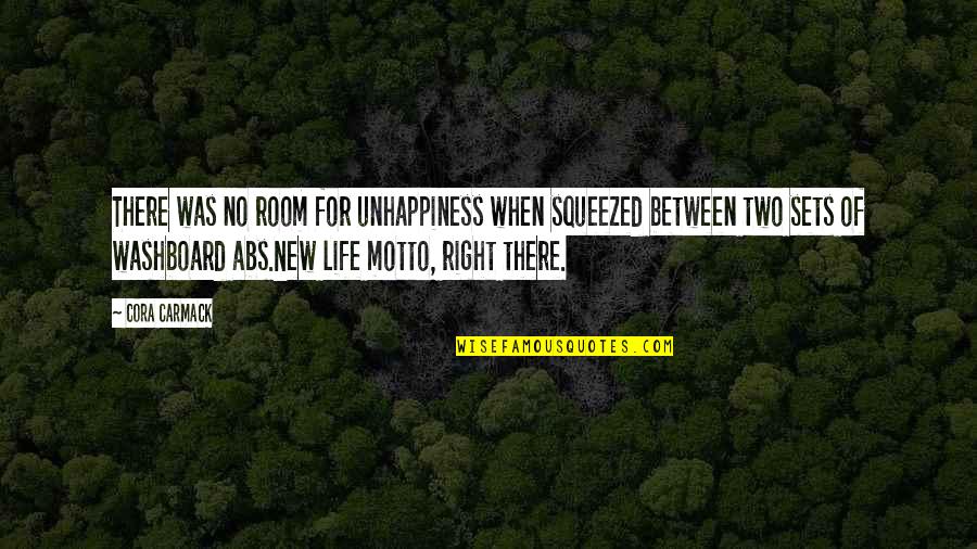 Right For Life Quotes By Cora Carmack: There was no room for unhappiness when squeezed