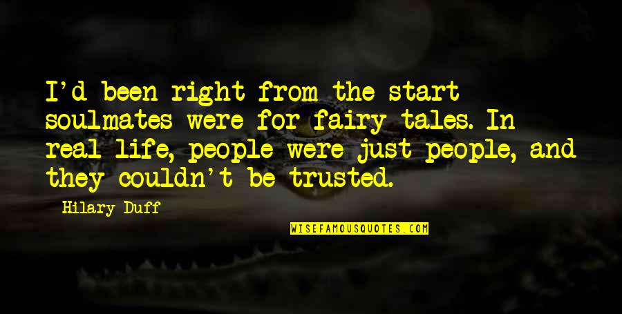 Right For Life Quotes By Hilary Duff: I'd been right from the start - soulmates