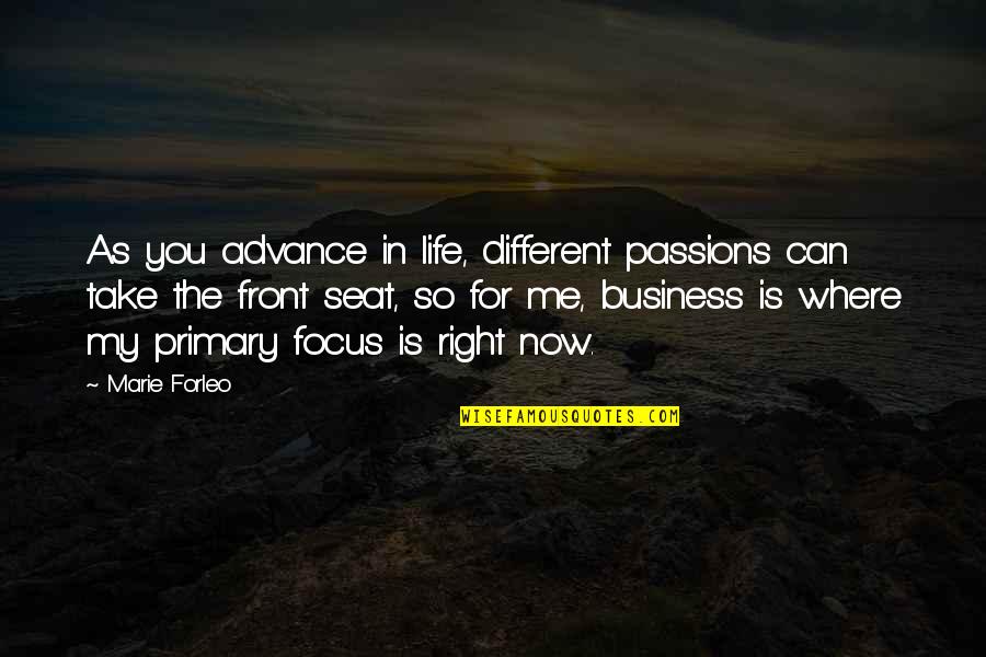 Right For Life Quotes By Marie Forleo: As you advance in life, different passions can