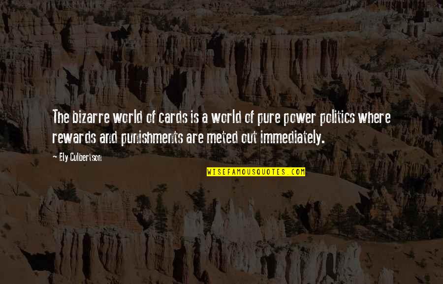 Right Hand Of God Quotes By Ely Culbertson: The bizarre world of cards is a world
