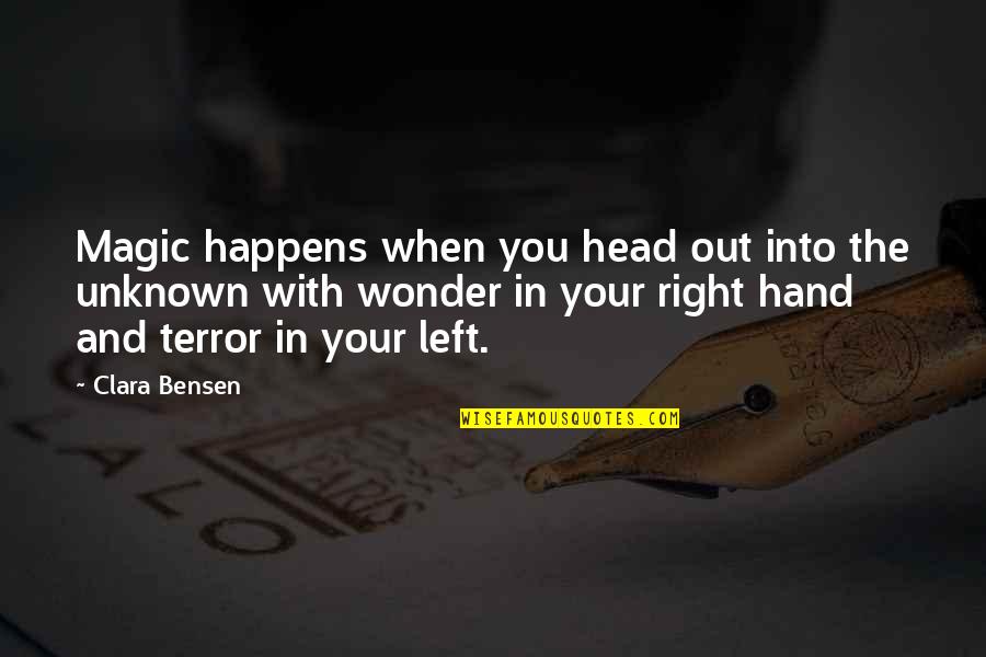 Right Hand Quotes By Clara Bensen: Magic happens when you head out into the Right Hand Quotes By Clara Bensen: Magic happens when you head out into the