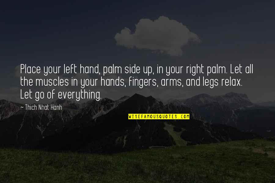 Right Hand Quotes By Thich Nhat Hanh: Place your left hand, palm side up, in