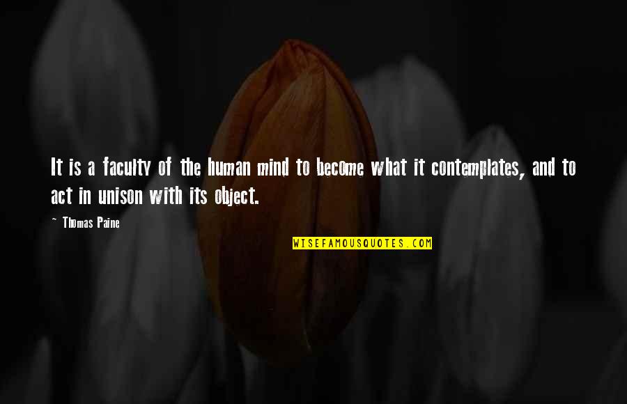 Right Hearted Quotes By Thomas Paine: It is a faculty of the human mind Right Hearted Quotes By Thomas Paine: It is a faculty of the human mind