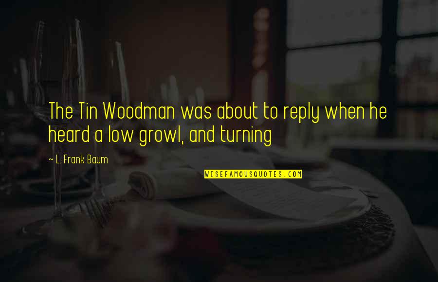 Right Makes Might Lincoln Quote Quotes By L. Frank Baum: The Tin Woodman was about to reply when