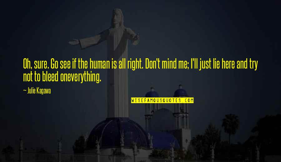 Right Mind Quotes By Julie Kagawa: Oh, sure. Go see if the human is
