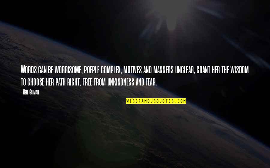 Right Motives Quotes By Neil Gaiman: Words can be worrisome, poeple complex, motives and