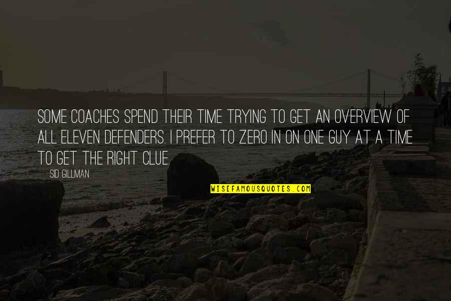 Right On Time Quotes By Sid Gillman: Some coaches spend their time trying to get