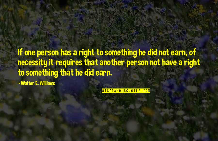 Right One Quotes By Walter E. Williams: If one person has a right to something