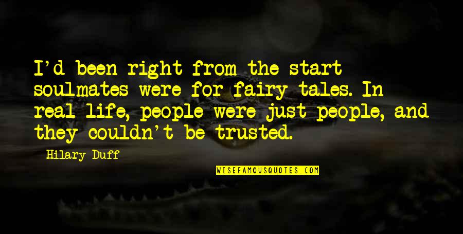 Right People In Your Life Quotes By Hilary Duff: I'd been right from the start - soulmates