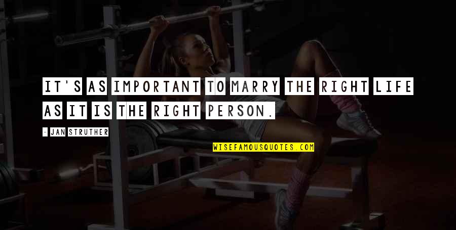 Right Person In Life Quotes By Jan Struther: It's as important to marry the right life