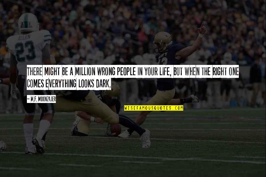 Right Person In Life Quotes By M.F. Moonzajer: There might be a million wrong people in Right Person In Life Quotes By M.F. Moonzajer: There might be a million wrong people in