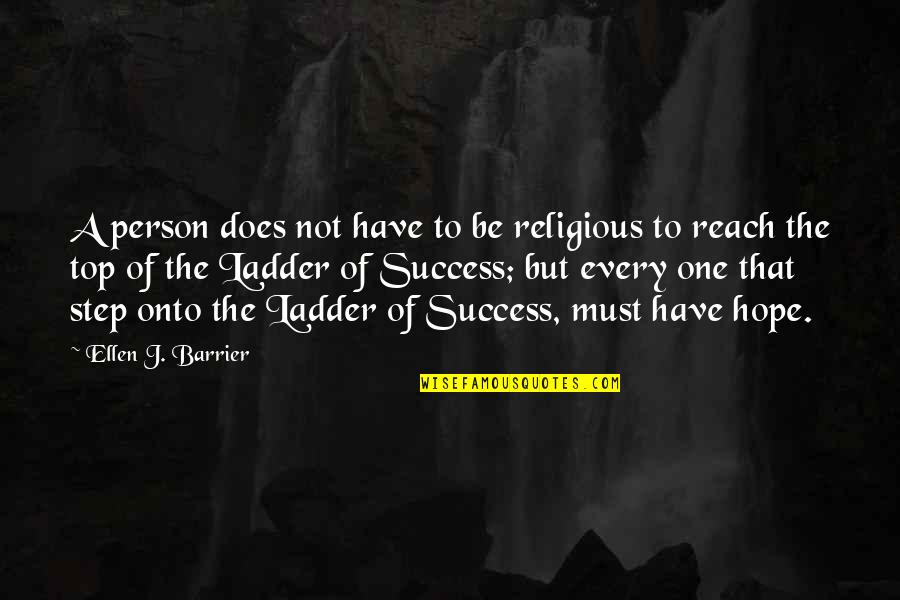 Right Person Will Never Quotes By Ellen J. Barrier: A person does not have to be religious Right Person Will Never Quotes By Ellen J. Barrier: A person does not have to be religious