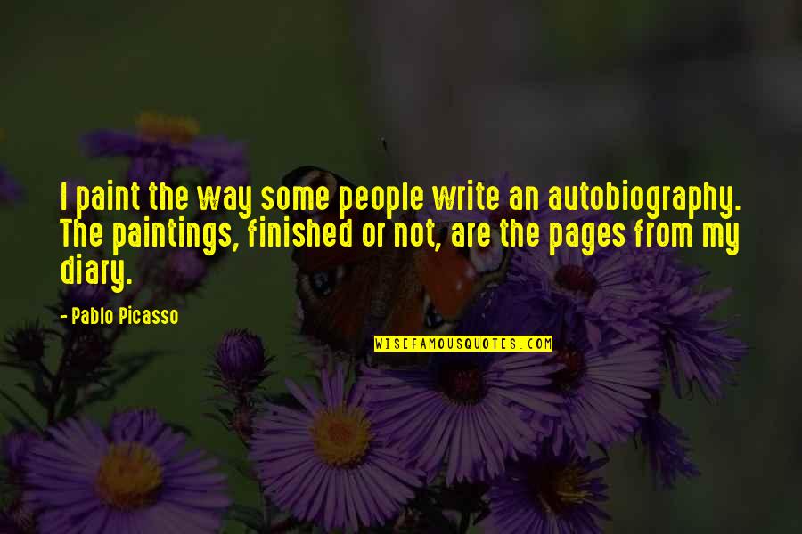 Right Place In Life Quotes By Pablo Picasso: I paint the way some people write an