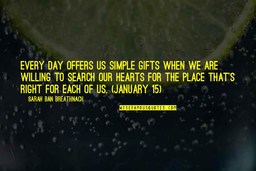 Right Place In Life Quotes By Sarah Ban Breathnach: Every day offers us simple gifts when we
