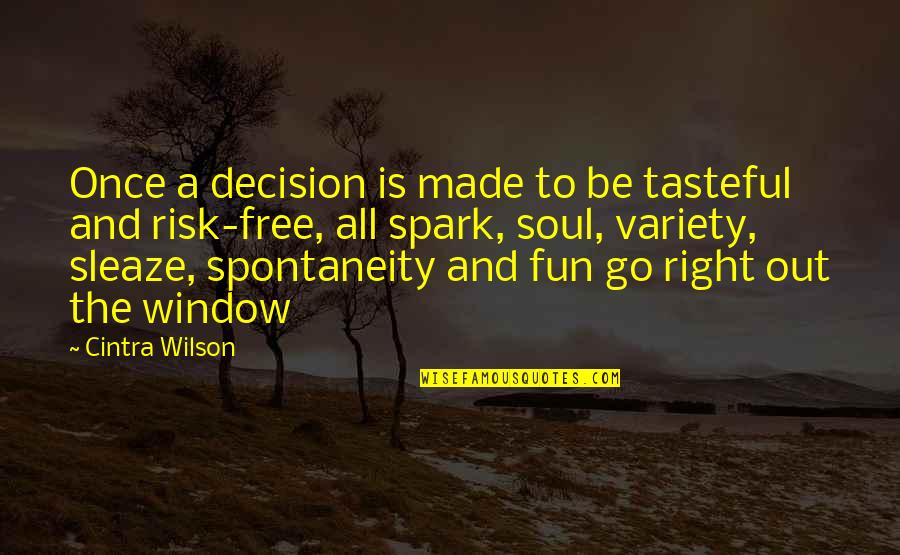 Right Risk Quotes By Cintra Wilson: Once a decision is made to be tasteful