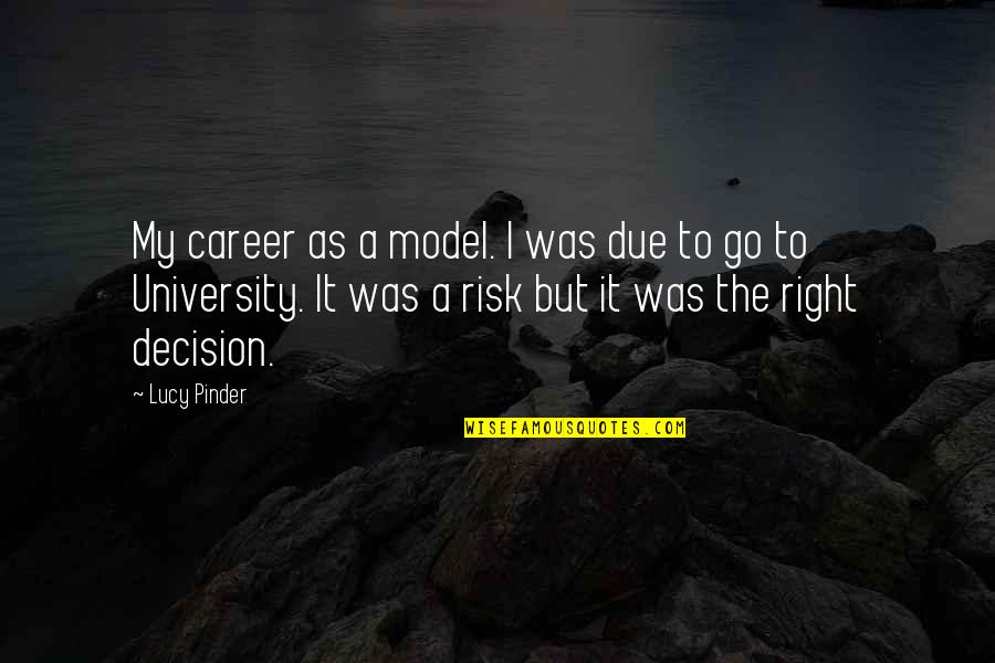 Right Risk Quotes By Lucy Pinder: My career as a model. I was due