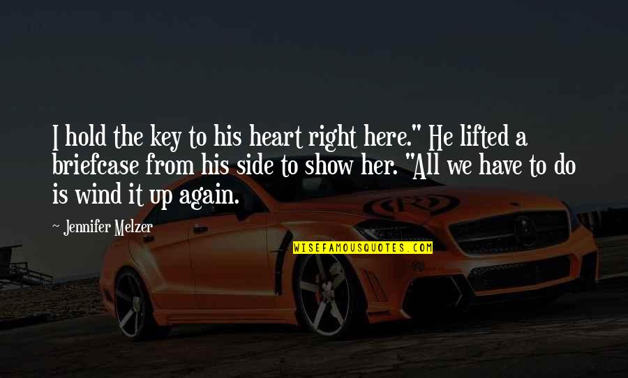Right Side Quotes By Jennifer Melzer: I hold the key to his heart right