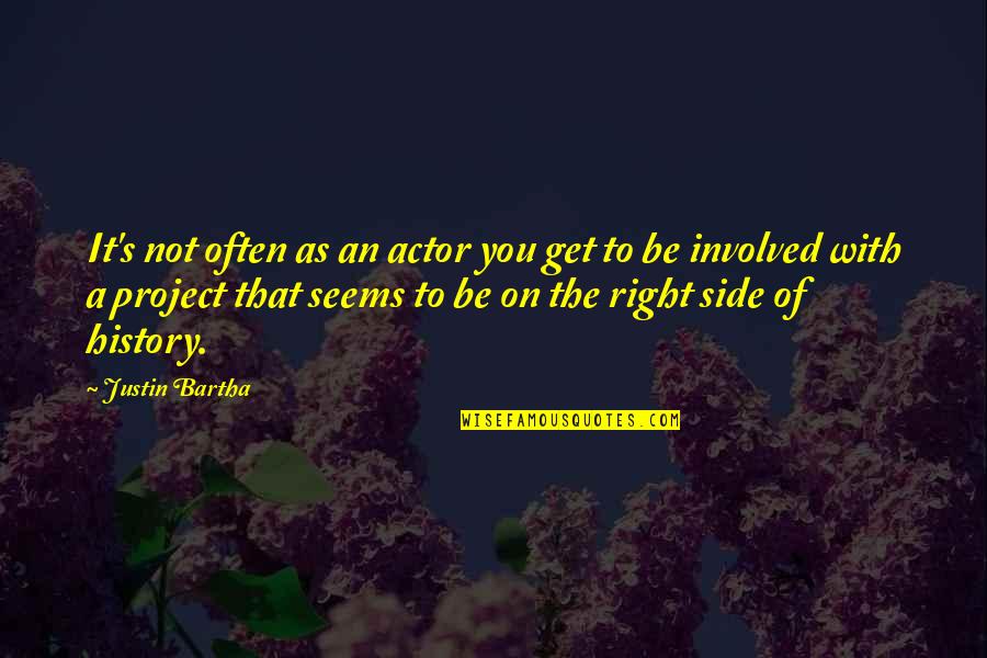 Right Side Quotes By Justin Bartha: It's not often as an actor you get
