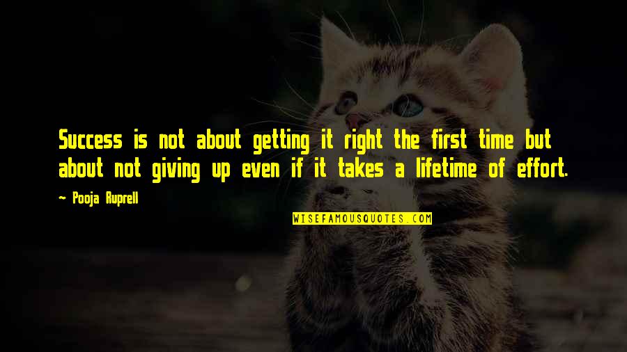 Right The First Time Quotes By Pooja Ruprell: Success is not about getting it right the