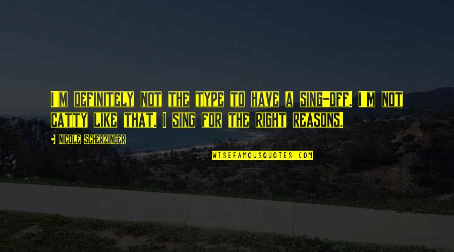 Right There Nicole Quotes By Nicole Scherzinger: I'm definitely not the type to have a Right There Nicole Quotes By Nicole Scherzinger: I'm definitely not the type to have a