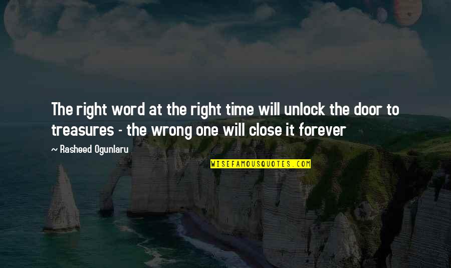 Right Thing At Right Time Quotes By Rasheed Ogunlaru: The right word at the right time will