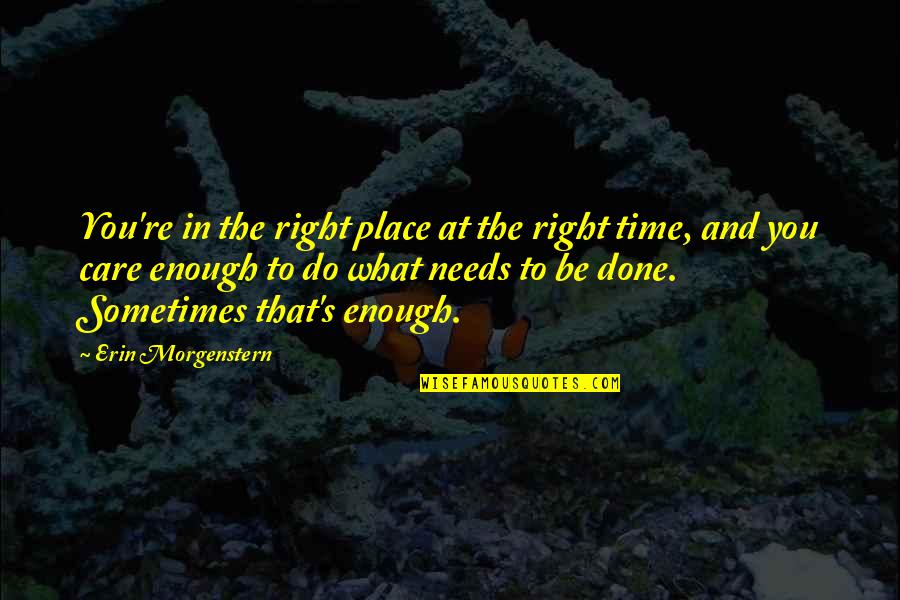 Right Time And Place Quotes By Erin Morgenstern: You're in the right place at the right