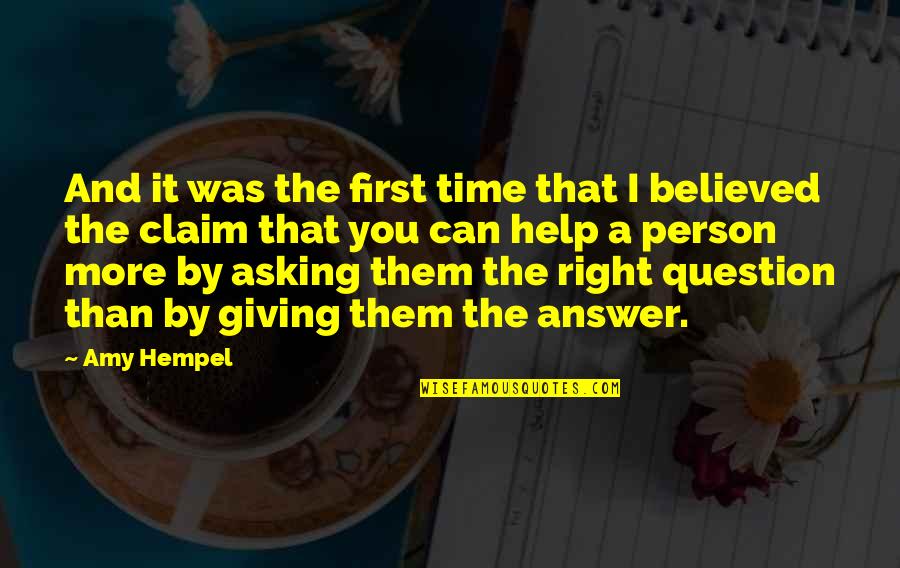 Right Time And Right Person Quotes By Amy Hempel: And it was the first time that I