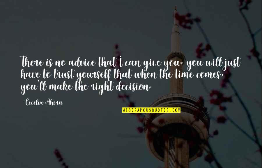 Right Time Comes Quotes By Cecelia Ahern: There is no advice that I can give