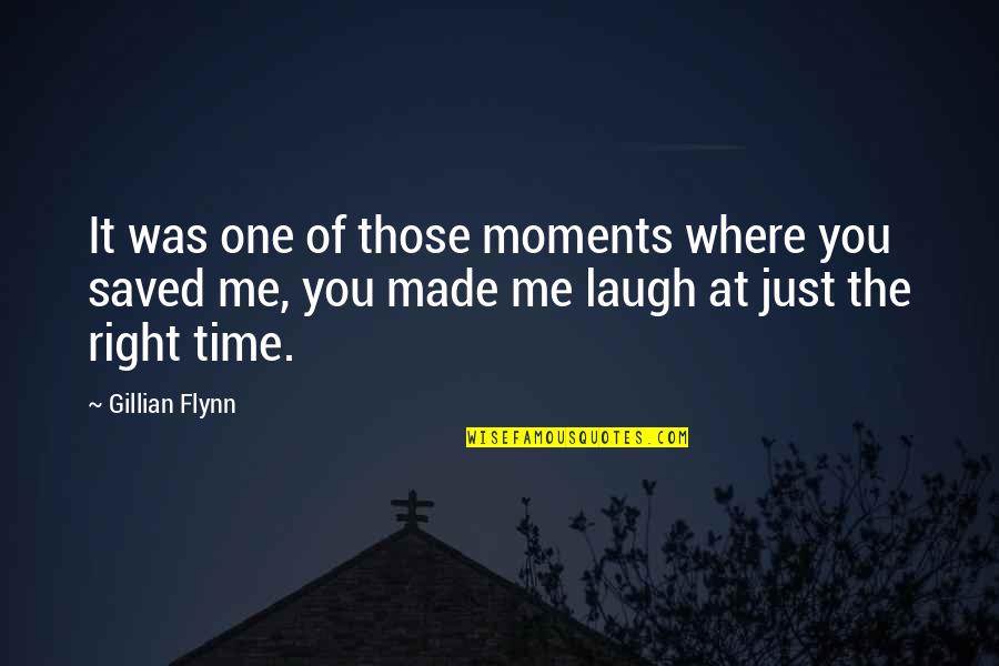 Right Time Quotes By Gillian Flynn: It was one of those moments where you