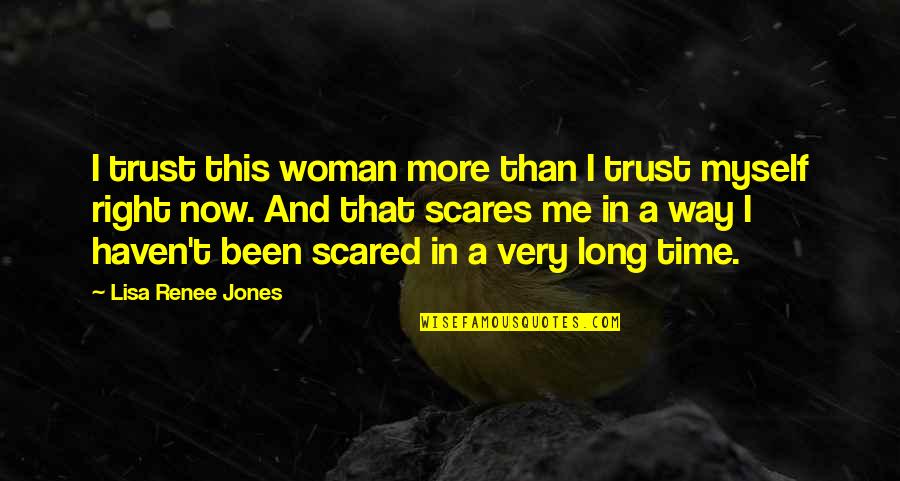 Right Time Quotes By Lisa Renee Jones: I trust this woman more than I trust