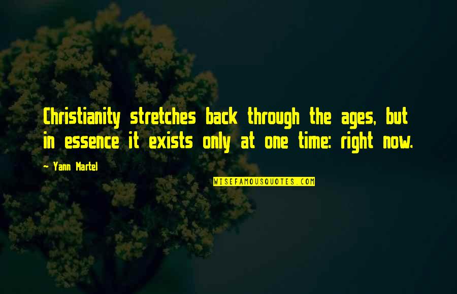 Right Time Quotes By Yann Martel: Christianity stretches back through the ages, but in