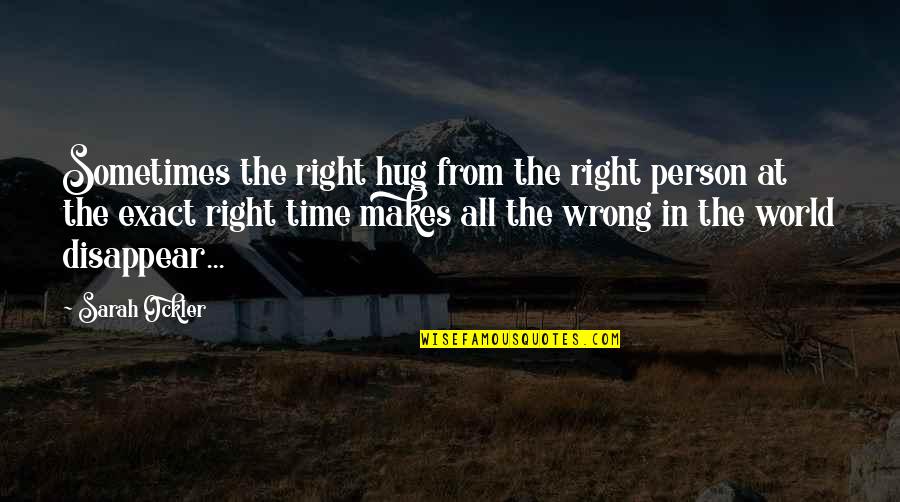 Right Time Right Person Quotes By Sarah Ockler: Sometimes the right hug from the right person Right Time Right Person Quotes By Sarah Ockler: Sometimes the right hug from the right person