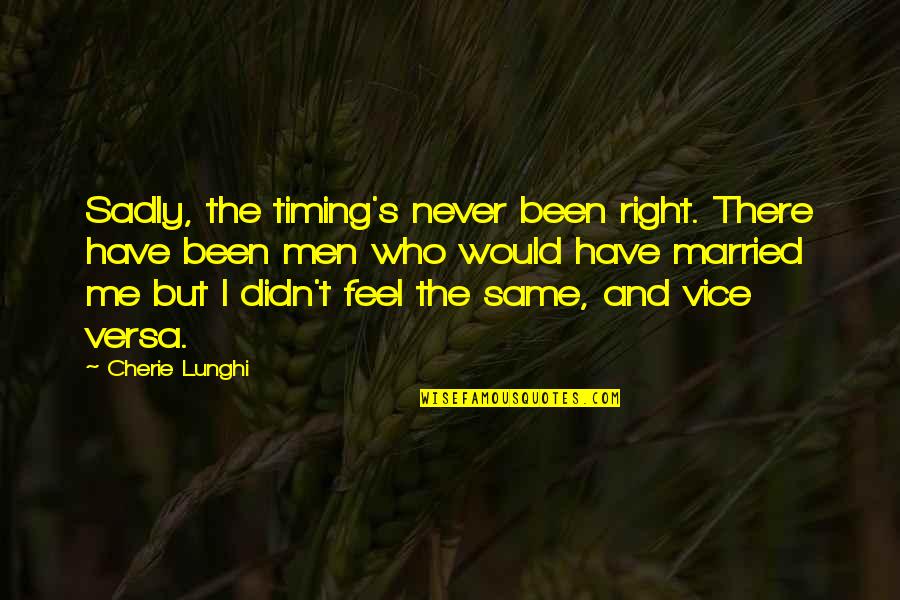 Right Timing Quotes By Cherie Lunghi: Sadly, the timing's never been right. There have