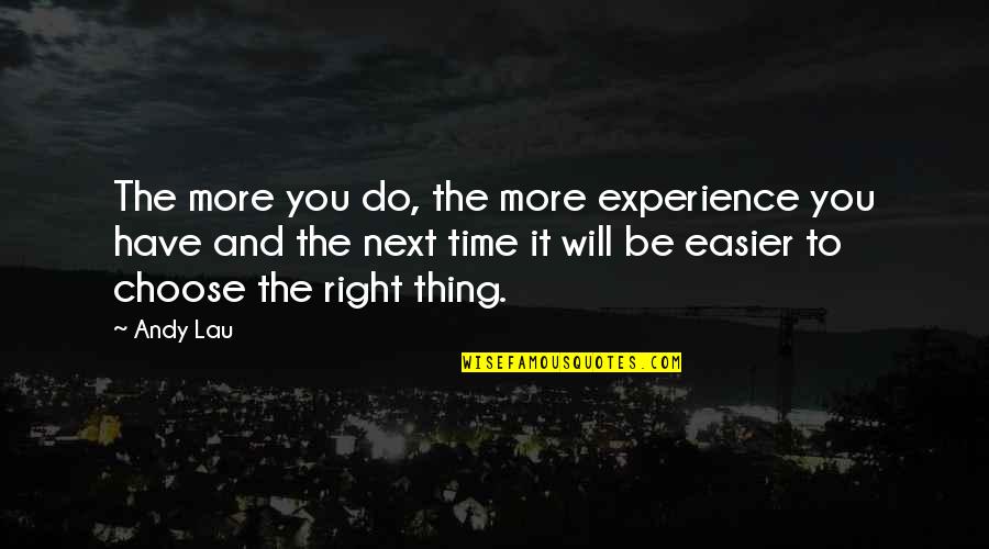 Right To Choose Quotes By Andy Lau: The more you do, the more experience you