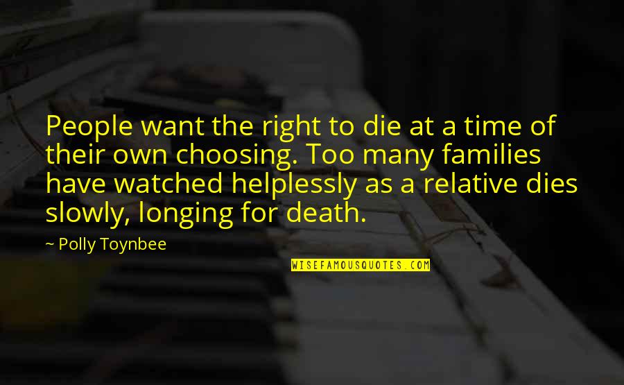 Right To Die Quotes By Polly Toynbee: People want the right to die at a