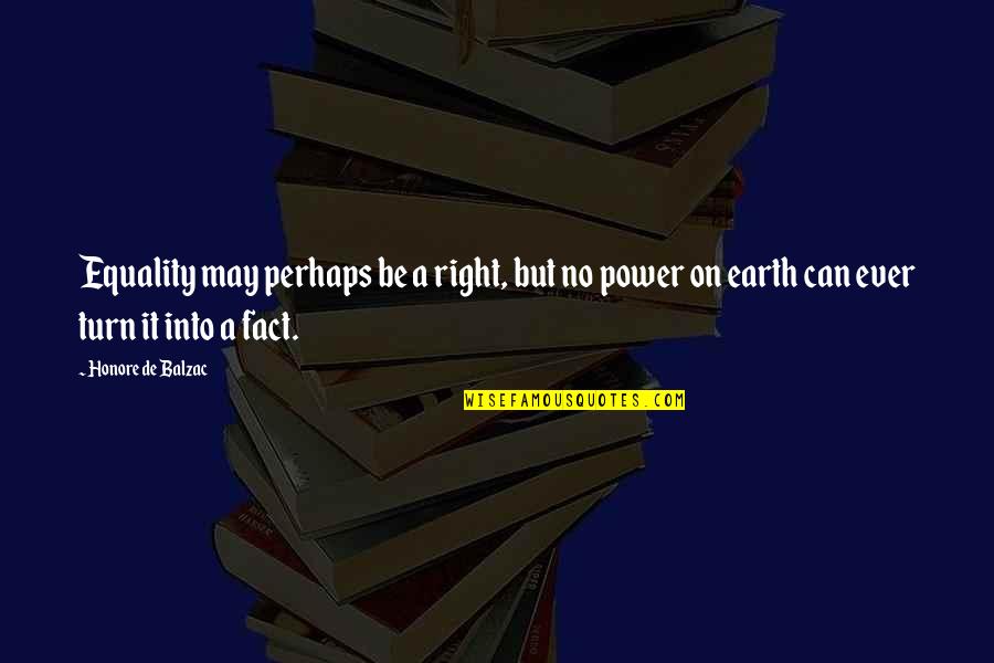 Right To Equality Quotes By Honore De Balzac: Equality may perhaps be a right, but no