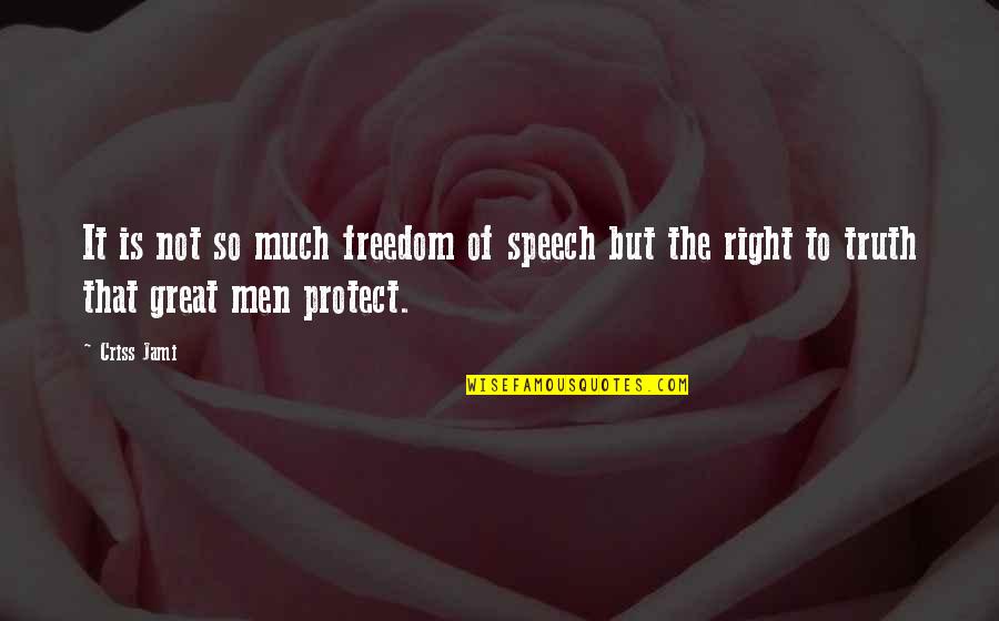 Right To Freedom Of Speech Quotes By Criss Jami: It is not so much freedom of speech